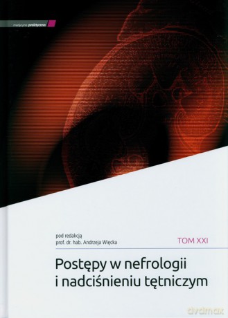 Postępy w nefrologii i nadciśnieniu tętniczym tTm XXI [KSIĄŻKA]