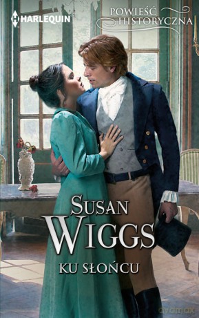 Powieść historyczna 5/Ku słońcu - Wiggs Susan [KSIĄŻKA]