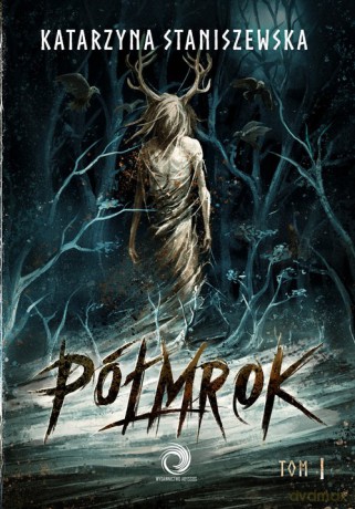 Półmrok (Tom 1) - Katarzyna Staniszewska [KSIĄŻKA]