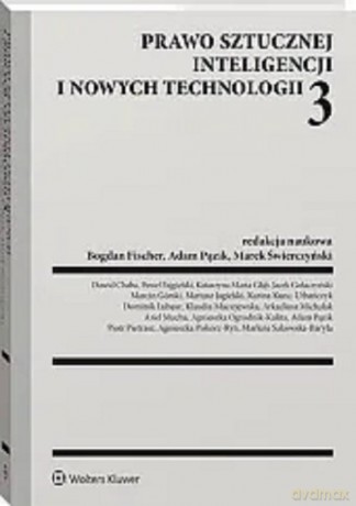 Prawo sztucznej inteligencji i nowych technologii 3 [KSIĄŻKA]