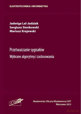 Przetwarzanie sygnałów Wybrane algorytmy i zastosowania - Jadwiga Lal-Jadziak, Sergiusz Sienkowski [KSIĄŻKA]
