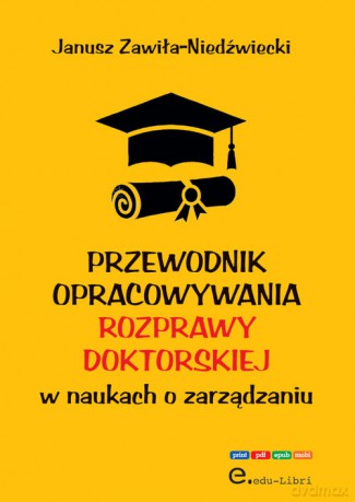 Przewodnik opracowywania rozprawy doktorskiej w naukach o zarządzaniu - Janusz Zawiła-Niedźwiecki [KSIĄŻKA]