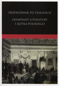 Przewodnik po tematach Olimpiady Literatury i Języka Polskiego [KSIĄŻKA]