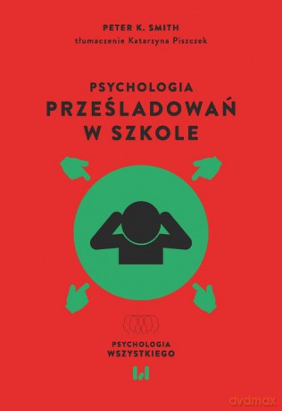 Psychologia prześladowań w szkole - Peter K. Smith [KSIĄŻKA]