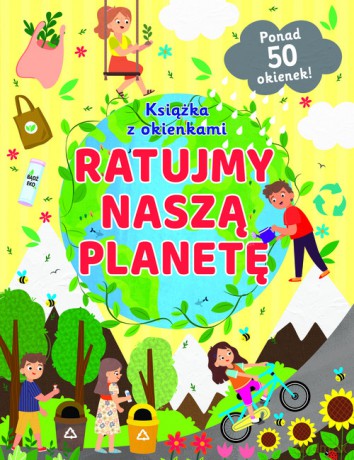 Ratujmy naszą planetę Książka z okienkami [KSIĄŻKA]