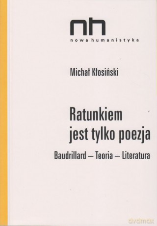 Ratunkiem jest tylko poezja - Michał Kłosiński [KSIĄŻKA]