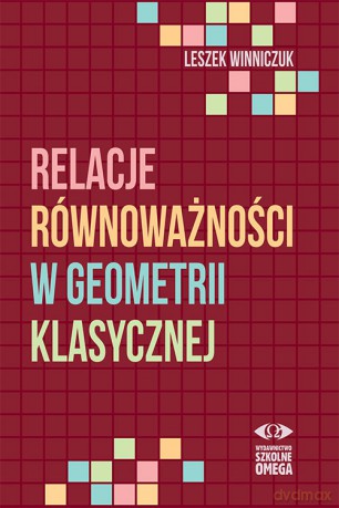 Relacje równoważności w geometrii klasycznej - Leszek Winniczuk [KSIĄŻKA]