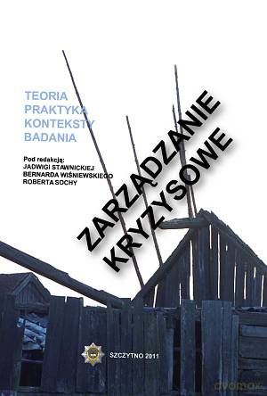 Zarządzanie kryzysowe. Teoria, praktyka, konteksty, badania. - Jadwiga Stawnicka/Bernard Wiśniewski/Robert Socha [KSIĄŻKA]