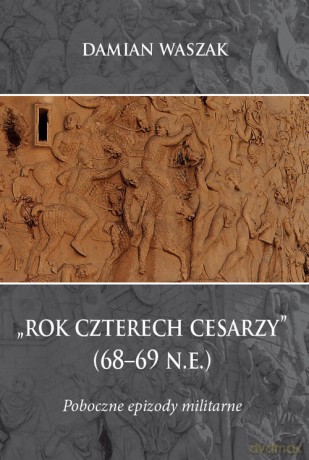 Rok czterech cesarzy (68-69 n.e.) - Damian Waszak [KSIĄŻKA]