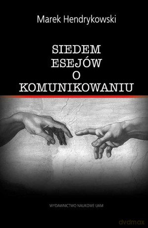 Siedem esejów o komunikowaniu - Marek Hendrykowski [KSIĄŻKA]