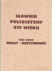 Słownik polszczyzny XVI wieku [KSIĄŻKA]