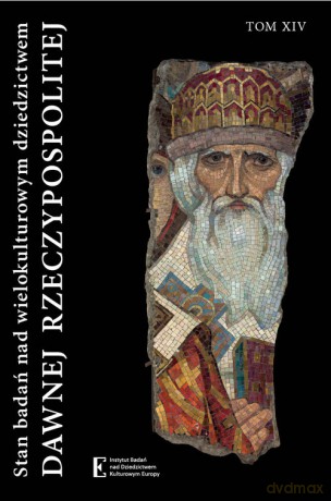 Stan badań nad wielokulturowym dziedzictwem dawnej Rzeczypospolitej (Tom XIV) - Wojciech Walczak, Katarzyna Wiszowska-Walczak [KSIĄŻKA]