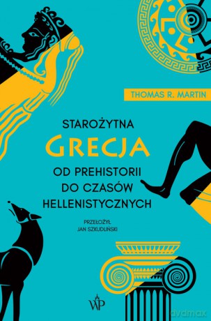 Starożytna Grecja. Od prehistorii do czasów hellenistycznych (wyd.3) - Thomas R. Martin [KSIĄŻKA]