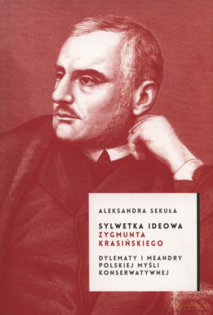 Sylwetka ideowa Zygmunta Krasickiego - Aleksander Sekuła [KSIĄŻKA]