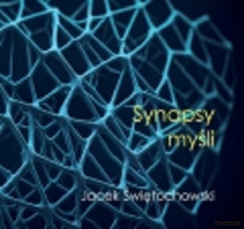 Synapsy myśli - Jacek Świętochowski [KSIĄŻKA]