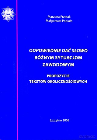 Odpowiednie dać słowo różnym sytuacjom zawodowym - Marzena Przetak/Małgorzata Popiało [KSIĄŻKA]