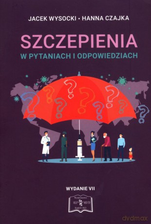 Szczepienia w pytaniach i odpowiedziach - Hanna Czajka, Jacek Wysocki [KSIĄŻKA]