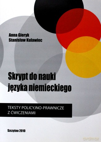 Skrypt do nauki języka niemieckiego. Teksty policyjno-prawnicze z ćwiczeniami Sczytno 2010 - Anna Gieryk/Stanisław Kulawiec [KSIĄŻKA]