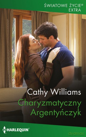 Światowe Życie Ekstra 20\Charyzmatyczny Argentyńczyk - Williams Cathy [KSIĄŻKA]