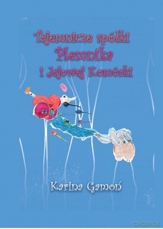 Tajemnicze spółki Plemnika i Jajowej Komórki - Karina Gamoń [KOMIKS]