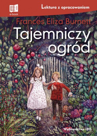 Tajemniczy ogród Lektura z opracowaniem - Frances Eliza Burnett [KSIĄŻKA]