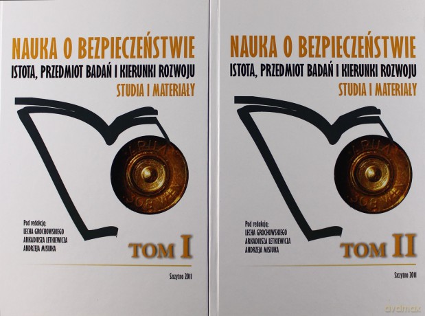 Nauka o bezpieczeństwie. Istota badań i kierunki rozwoju. Studia i materiały. Tom I-II - Lech Grochowski/Arkadiusz Letkiewicz/Andrzej Misiuk [2xKSIĄŻKA]