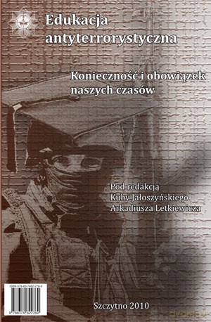 Edukacja antyterrorystyczna. Konieczność i obowiązek naszych czasów. - Kuba Jałoszyński/Arkadiusz Letkiewicz [KSIĄŻKA]