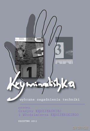 Kryminalistyka. Wybrane zagadnienia techniki. Wyd. I - Grażyna Kędzierska/Włodzimierz Kedzierski [KSIĄŻKA]