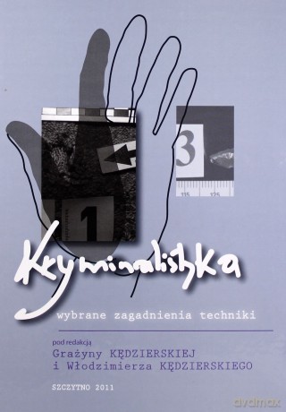 Kryminalistyka. Wybrane zagadnienia techniki. Wyd. I - Grażyna Kędzierska/Włodzimierz Kedzierski [KSIĄŻKA]