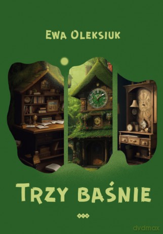 Trzy baśnie - Ewa Oleksiuk [KSIĄŻKA]
