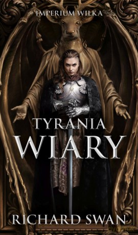 Tyrania wiary. Cykl Imperium Wilka. (Tom 2) - Swan Richard [KSIĄŻKA]