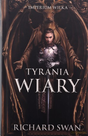 Tyrania wiary. Cykl Imperium Wilka. (Tom 2) - Swan Richard [KSIĄŻKA]