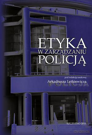 Etyka w zarządzaniu Policją - Arkadiusz Letkiewicz [KSIĄŻKA]