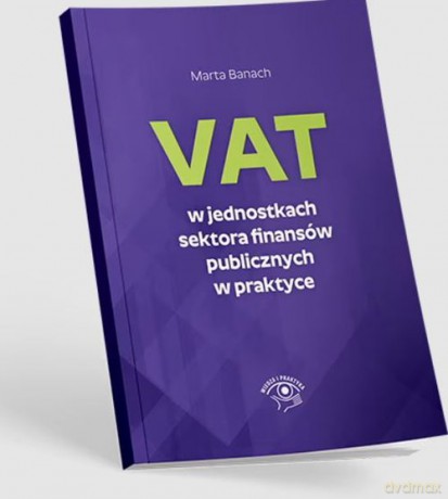 VAT w jednostkach sektora finansów publicznych w praktyce - Marta Banach [KSIĄŻKA]