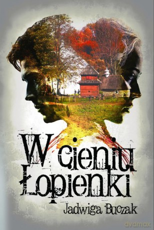 W cieniu Łopienki - Jadwiga Buczak [KSIĄŻKA]