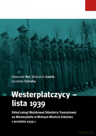 Westerplatczycy - lista 1939 - Sławomir Rut, Wojciech Samól [KSIĄŻKA]