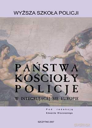 Państwa Kościoły Policje w integrującej się europie - Edward Wiszowaty [KSIĄŻKA]
