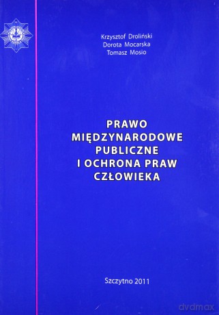 Prawo międzynarodowe publiczne i ochrona praw człowieka - Krzysztof Droliński/Dorota Mocarska/Tomasz Mosio [KSIĄŻKA]