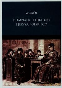 Wokół olimpiady literatury i języka polskiego [KSIĄŻKA]