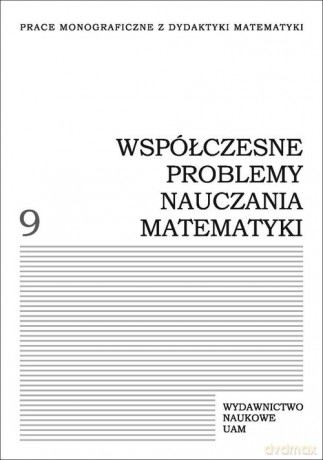 Współczesne problemy nauczania matematyki (Tom 9) [KSIĄŻKA]