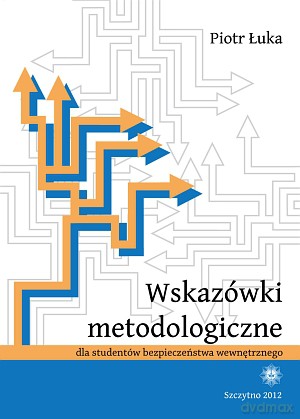 Wskazówki metodologiczne dla studentów bezpieczeństwa wewnętrznego - Piotr Łuka [KSIĄŻKA]