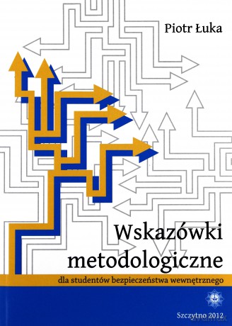 Wskazówki metodologiczne dla studentów bezpieczeństwa wewnętrznego - Piotr Łuka [KSIĄŻKA]