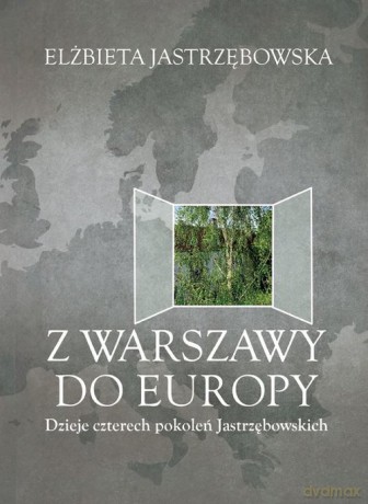 Z Warszawy do Europy - Elżbieta Jastrzębowska [KSIĄŻKA]