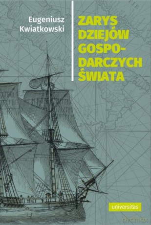 Zarys dziejów gospodarczych świata - Eugeniusz Kwiatkowski [KSIĄŻKA]