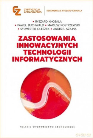 Zastosowania innowacyjnych technologii informatycznych [KSIĄŻKA]