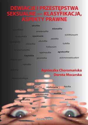 Dewiacje: Przestępstwa seksualne - klasyfikacja, aspekty prawne - Agnieszka Choromańska/Dorota Mocarska [KSIĄŻKA]