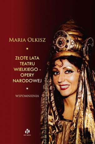 Złote lata Teatru Wielkiego - Opery Narodowej - Maria Olkisz [KSIĄŻKA]