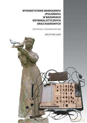 Wykorzystanie wariografu (poligrafu) w badaniach kryminalistycznych oraz kadrowych - Małgorzata Popiało [KSIĄŻKA]