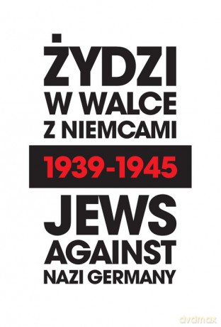 Żydzi w walce z Niemcami 1939-1945 | Jews Against Nazi Germany 1939-1945 - Marian Turski, Krzysztof Persak [KSIĄŻKA]