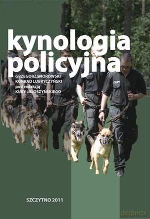 Kynologia policyjna - Grzegorz Wiorowskl/Konrad Lubryczyński/Kuba Jałoszyński [KSIĄŻKA]
